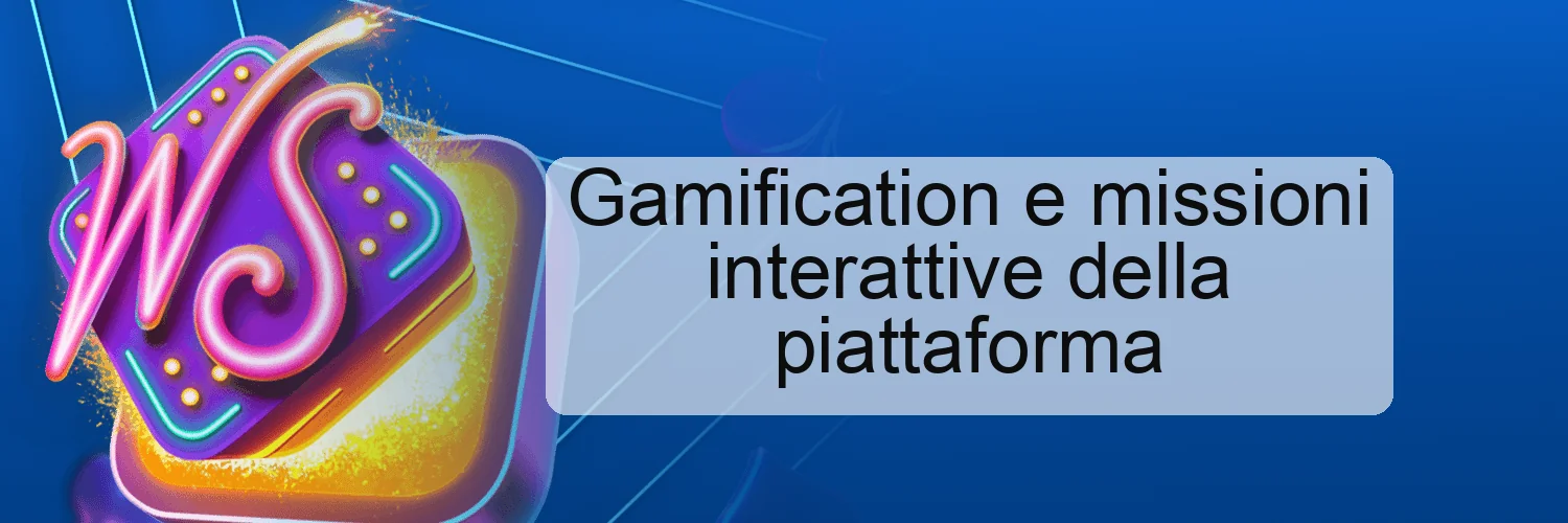 Gamification e missioni interattive della piattaforma